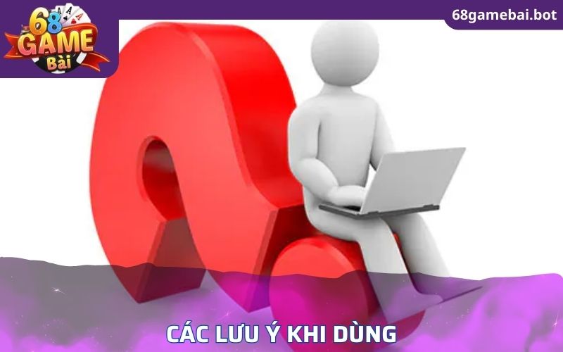 Các lưu ý khi dùng