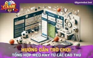 Với những chia sẻ trên về hướng dẫn trò chơi của 68 game bài