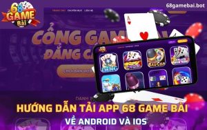 hướng dẫn chi tiết cách tải app 68 game bài